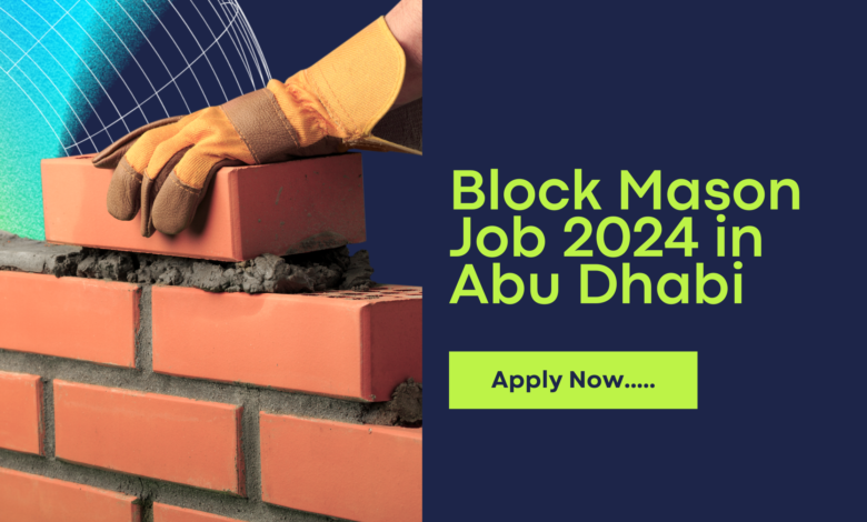 Block Mason Job 2024 in Abu Dhabi