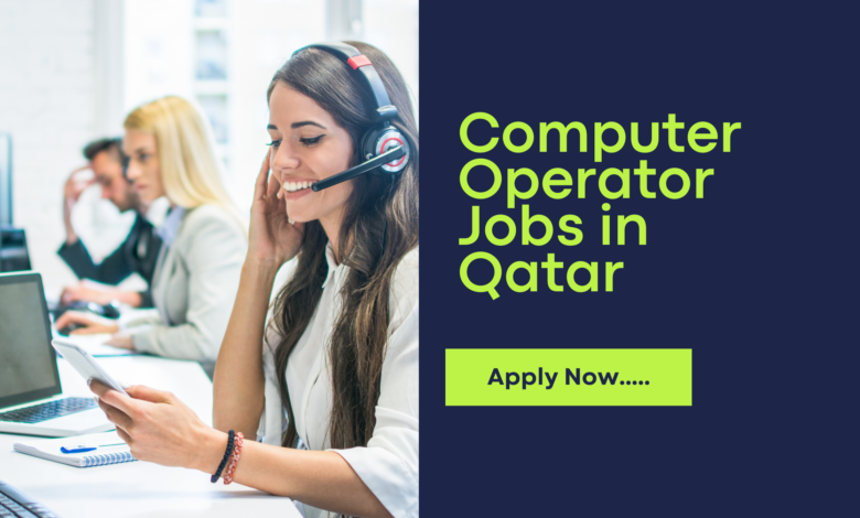 Computer Operator Jobs in Qatar