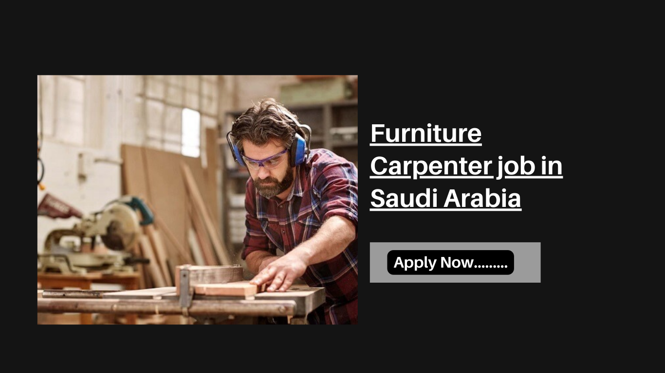 Furniture Carpenter job in Saudi Arabia