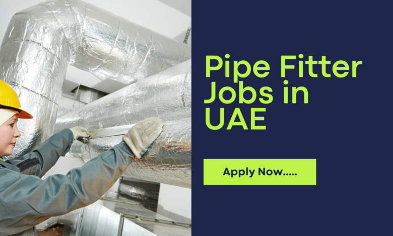 Pipe Fitter Jobs in UAE