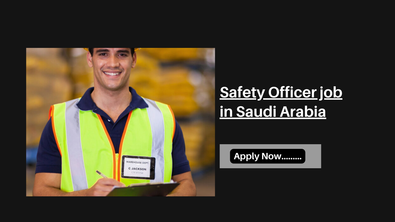 Safety Officer job in Saudi Arabia