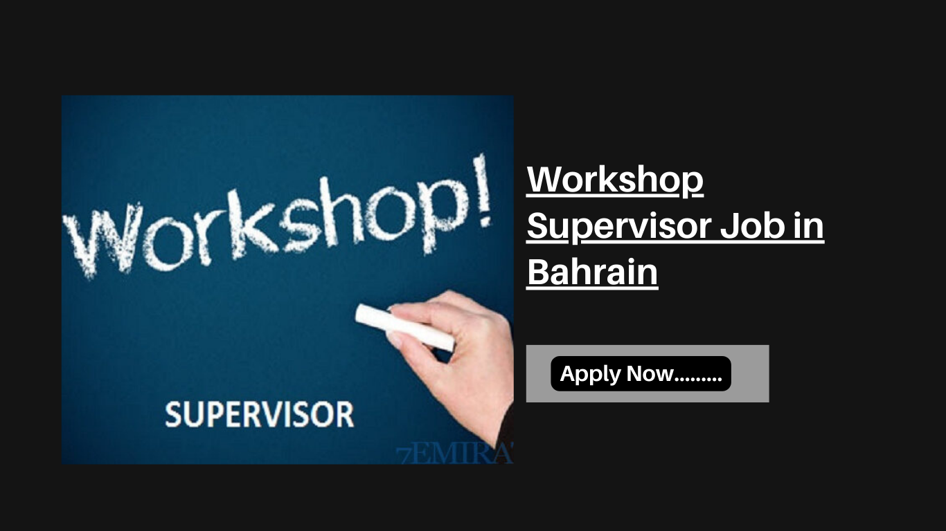 Workshop Supervisor Job in Bahrain