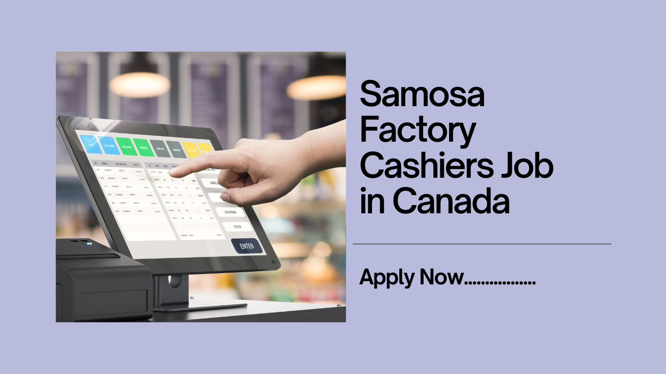 Samosa Factory Cashiers Job in Canada