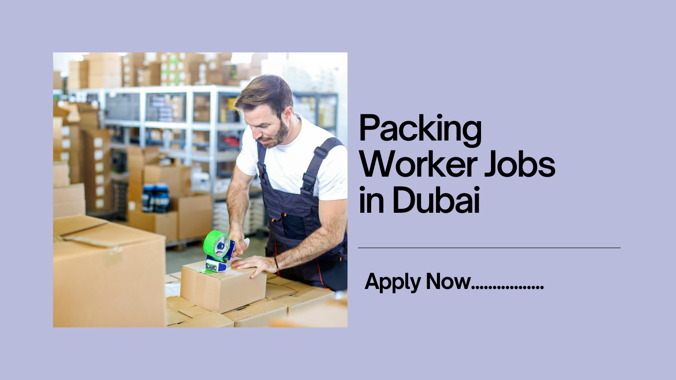 Packing Worker Jobs in Dubai