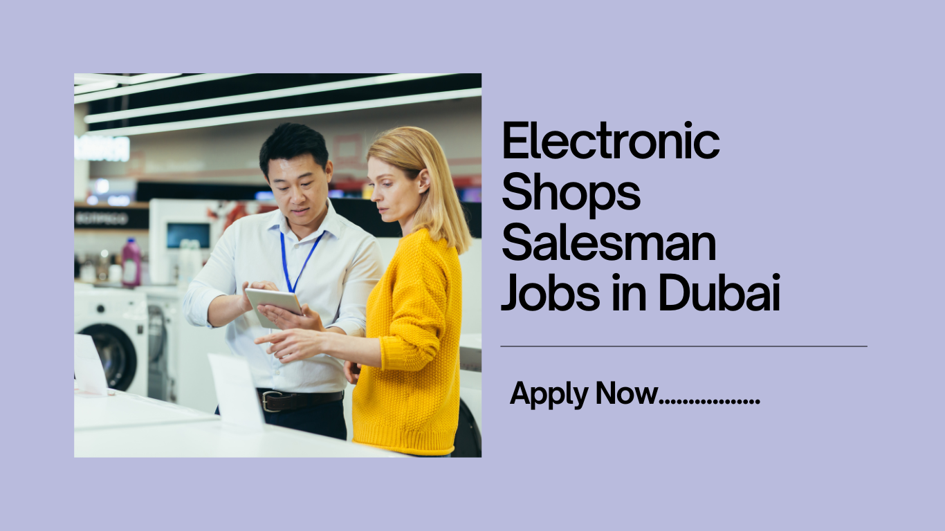 Electronic Shops Salesman Jobs in Dubai